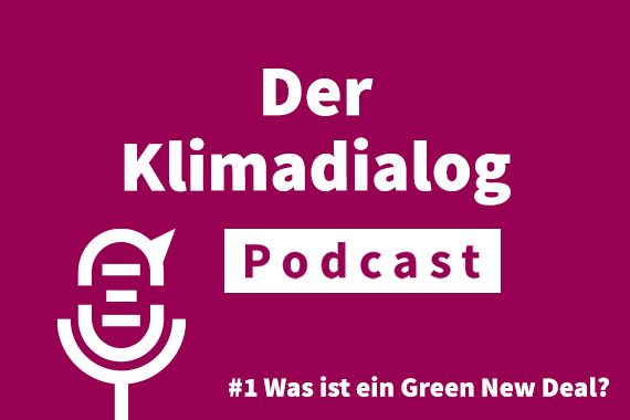 Titelbild Podcast Der Klimadialog mit Namen der 1. Folge "Was ist ein Green New Deal"
