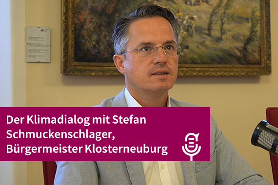 Podcast-Sujet mit Stefan Schmuckenschlager, Bürgermeister Klosterneuburg